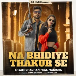 Na Bhidiye Thakur Se (feat. Manisha)